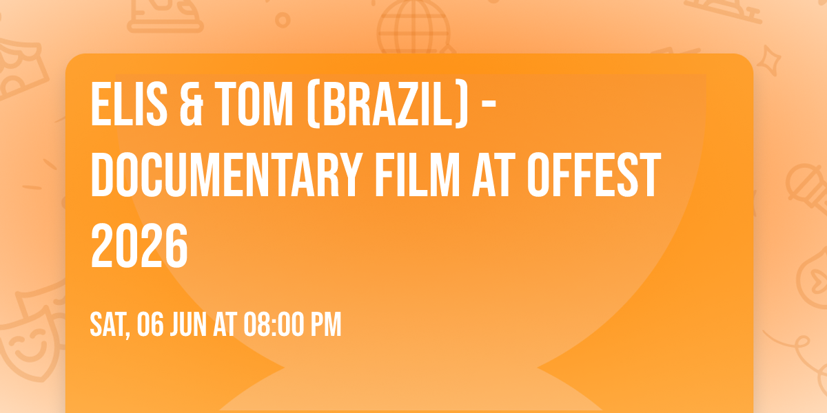 ELIS & TOM (Brazil) - documentary film at OFFest 2026