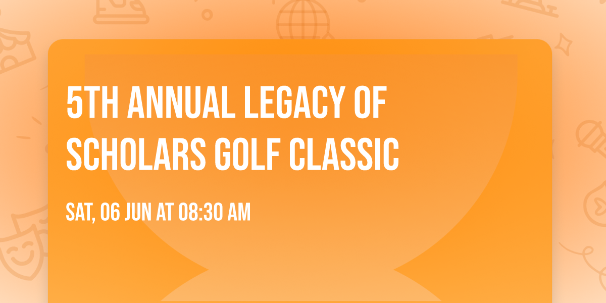 \ud83c\udf93\u26f3 5th Annual Legacy of Scholars Golf Classic