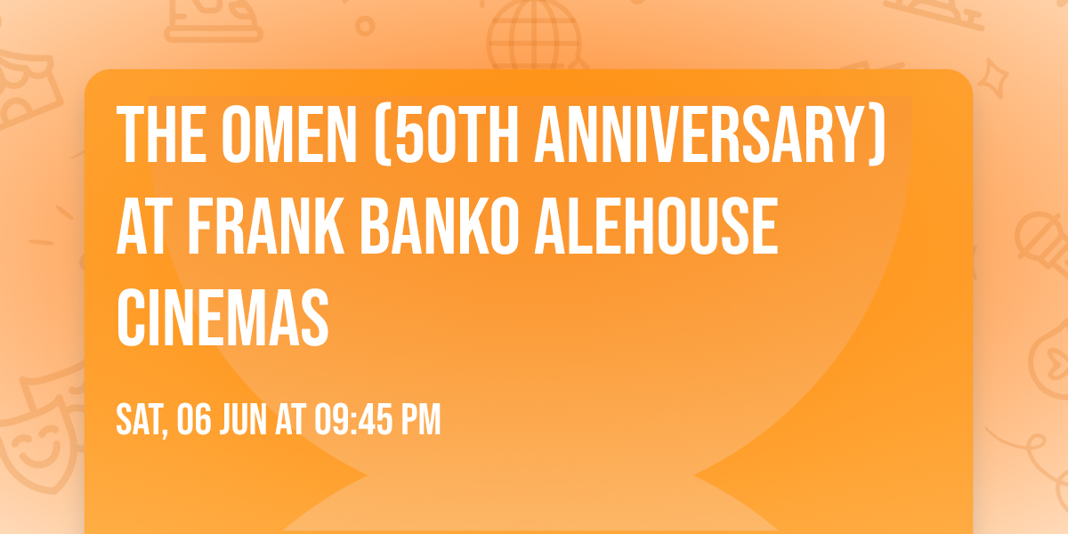 The Omen (50th Anniversary) at Frank Banko alehouse Cinemas