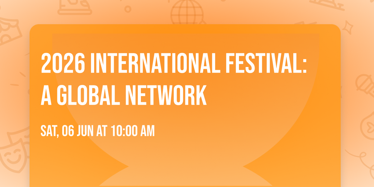 2026 International Festival:   A Global Network