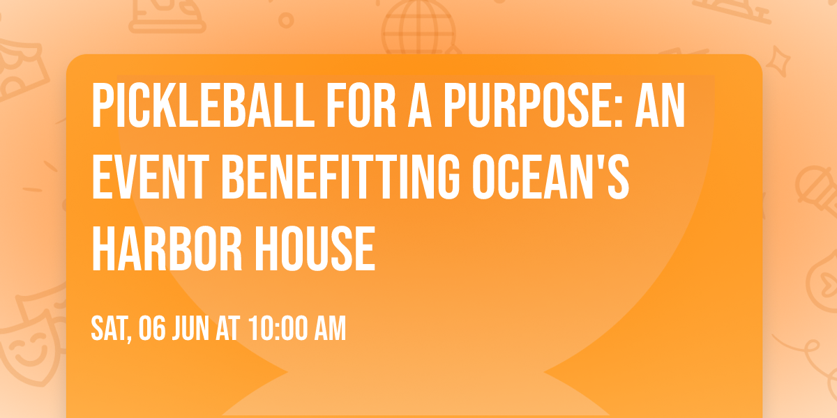 Pickleball For A Purpose: An Event Benefitting Ocean's Harbor House