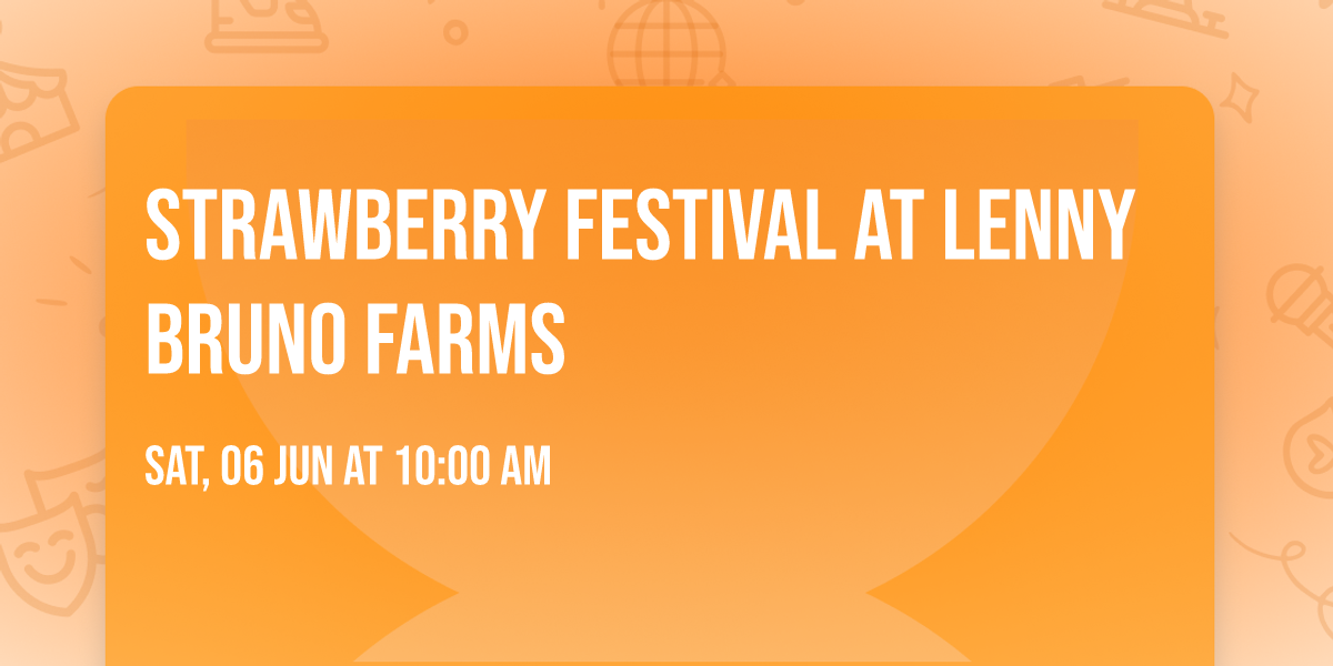Strawberry Festival at Lenny Bruno Farms