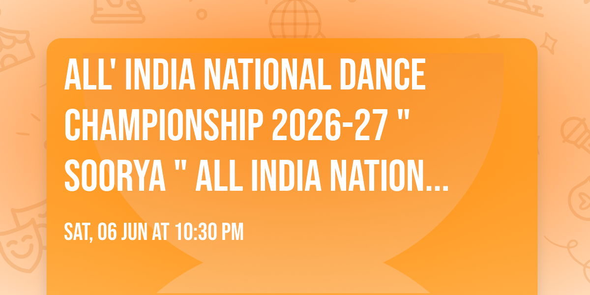 ALL' INDIA NATIONAL DANCE CHAMPIONSHIP 2026-27 " SOORYA " ALL INDIA NATIONAL DANCE FESTIVAL 