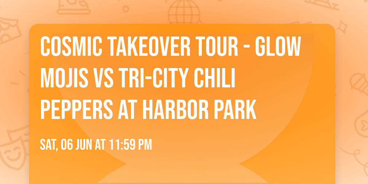 Cosmic Takeover Tour - Glow Mojis vs Tri-City Chili Peppers at Harbor Park