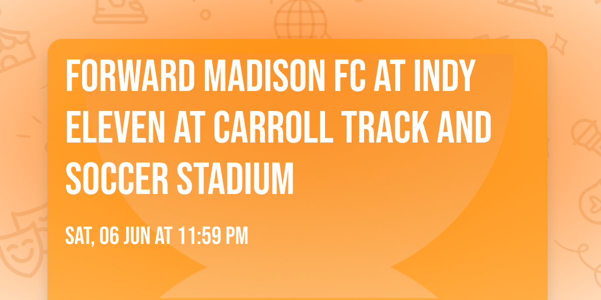 Forward Madison FC at Indy Eleven at Carroll Track and Soccer Stadium