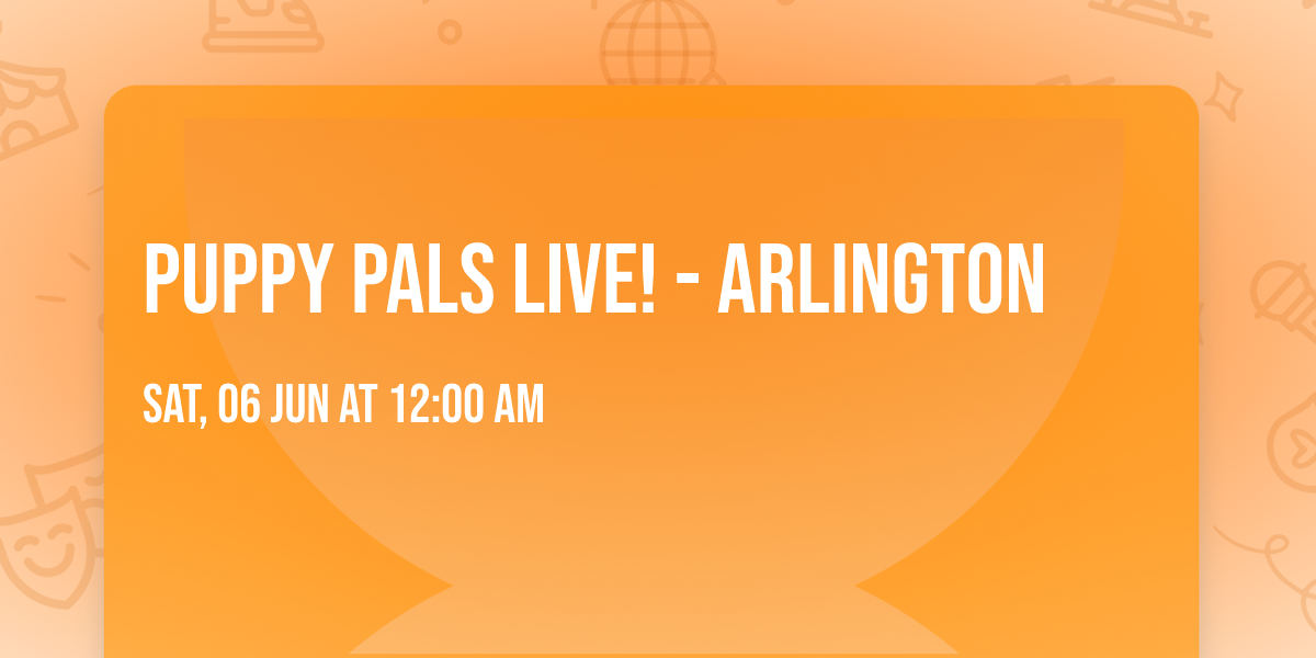 Puppy Pals Live! - Arlington