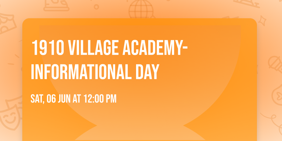 1910 Village Academy-Informational Day