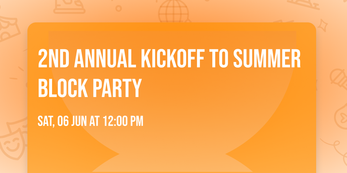 2nd Annual Kickoff to Summer Block Party