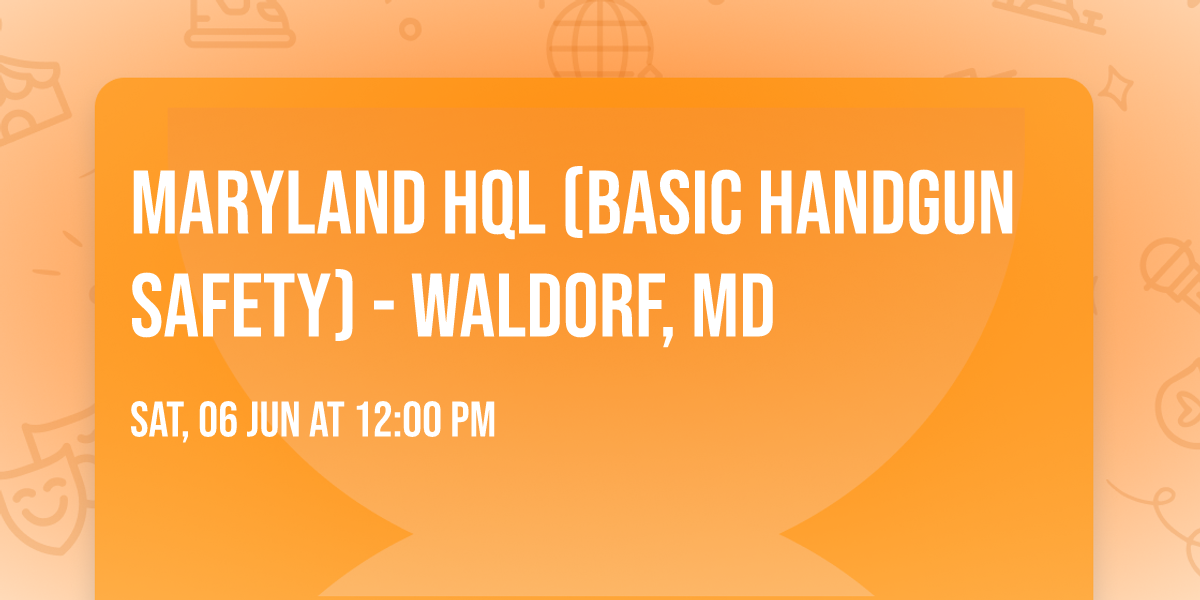 Maryland HQL (Basic Handgun Safety) - Waldorf, MD