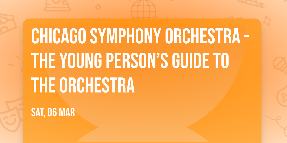 Chicago Symphony Orchestra - The Young Person\u2019s Guide to the Orchestra