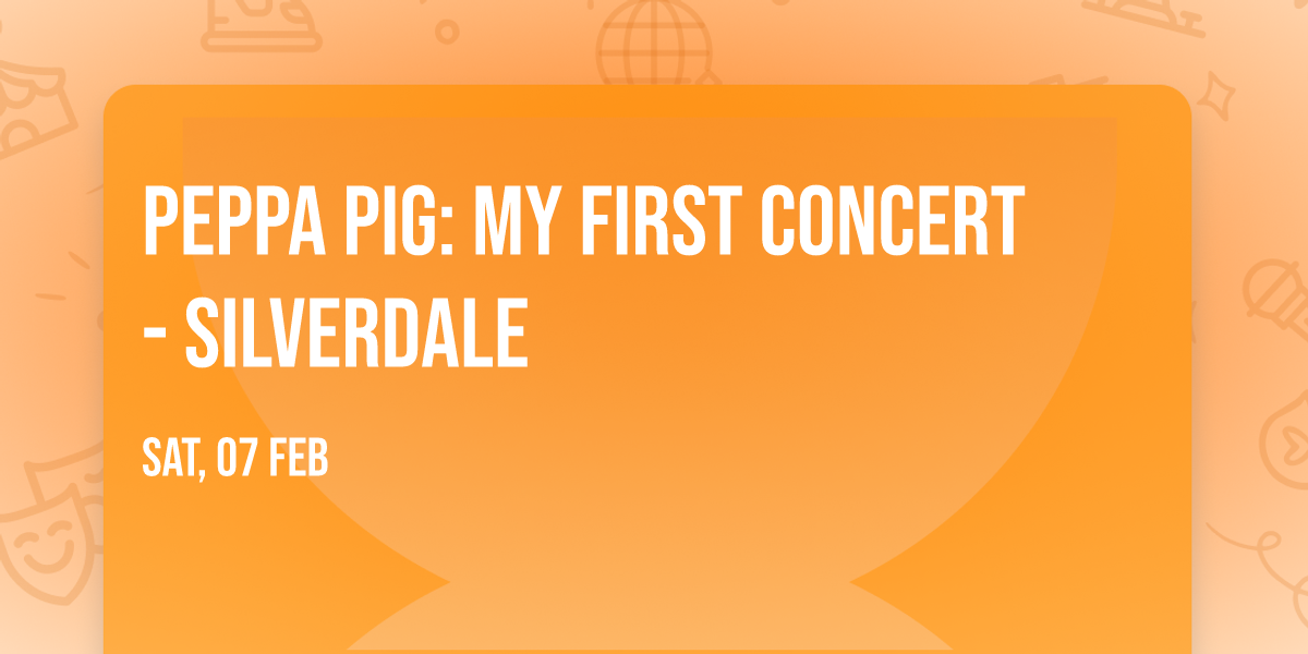 Peppa Pig: My First Concert - Silverdale