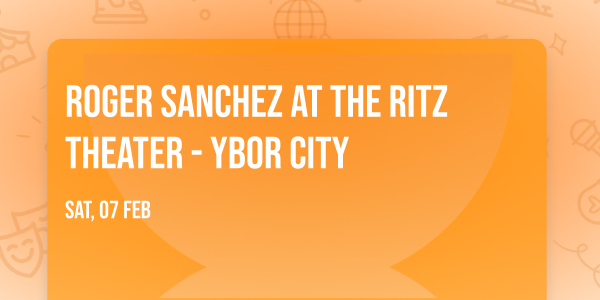 Roger Sanchez at The Ritz Theater - Ybor City