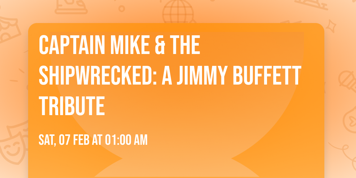 Captain Mike & The Shipwrecked: A Jimmy Buffett Tribute