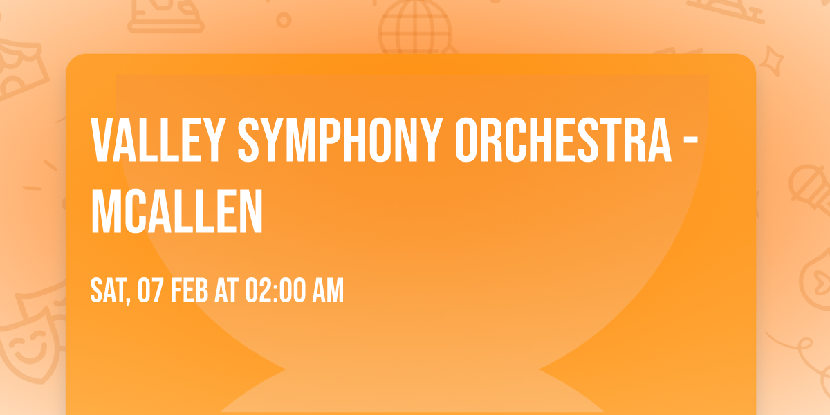 Valley Symphony Orchestra - McAllen