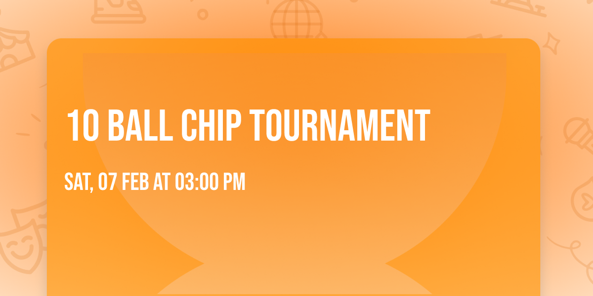 10 ball Chip Tournament 