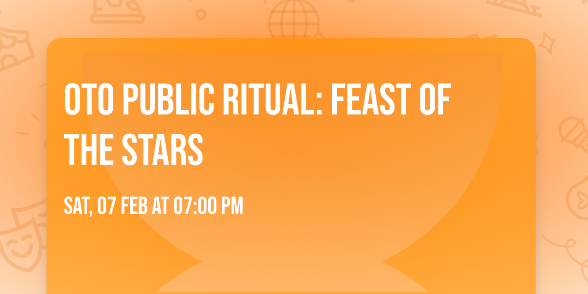 OTO Public Ritual: Feast of the Stars