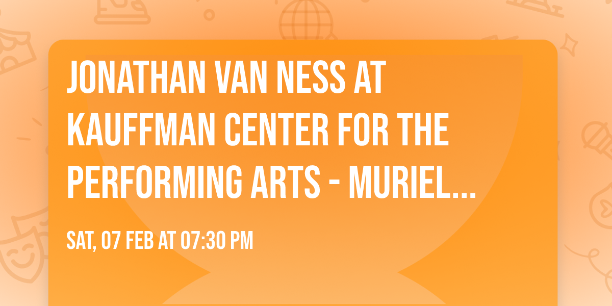 Jonathan Van Ness at Kauffman Center for the Performing Arts - Muriel Kauffman Theatre