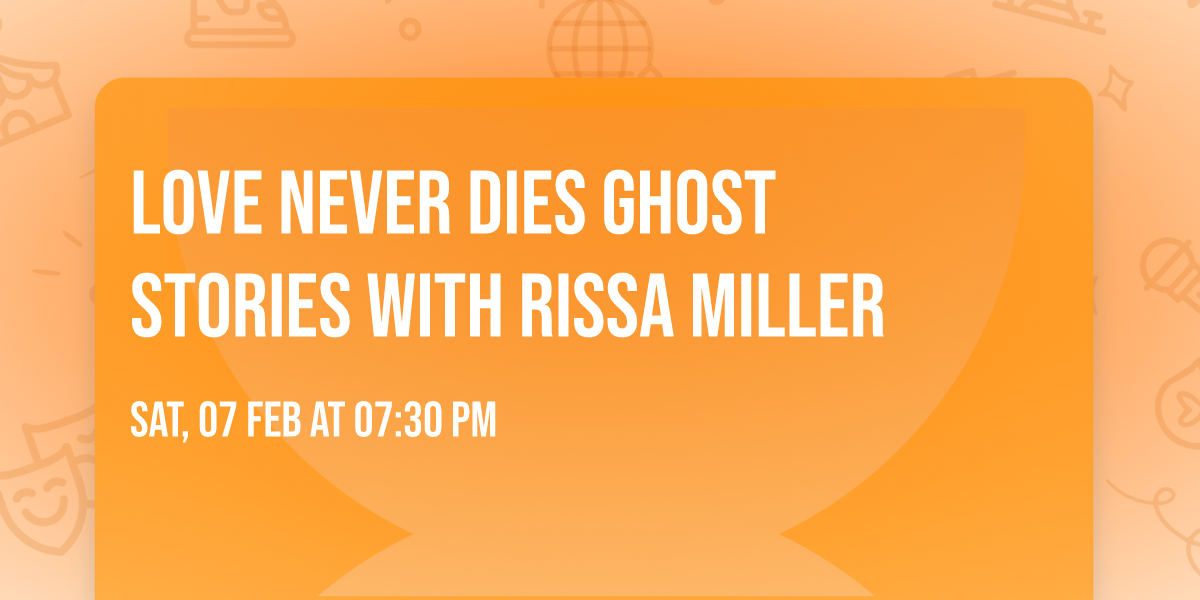 Love Never Dies Ghost Stories with Rissa Miller