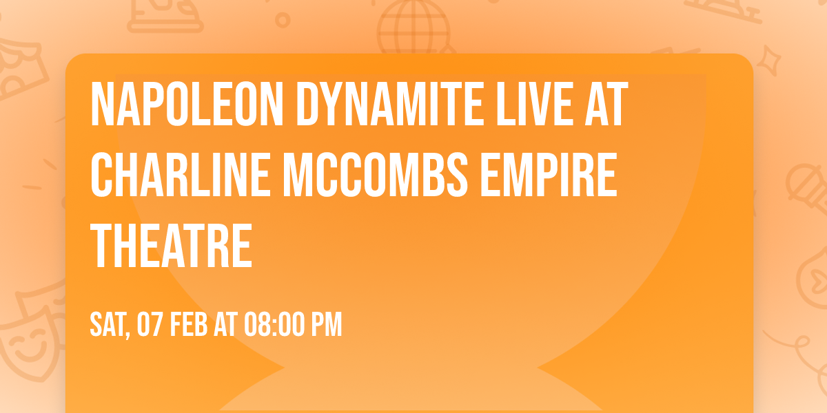 Napoleon Dynamite Live at Charline McCombs Empire Theatre