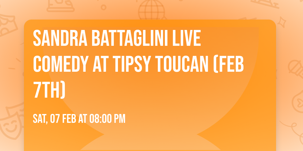 Sandra Battaglini LIVE Comedy At Tipsy Toucan (Feb 7th)