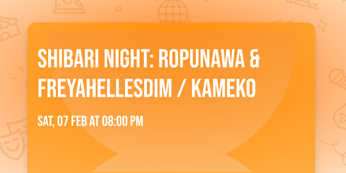Shibari Night: RopuNawa & FreyaHellesdim \/ Kameko