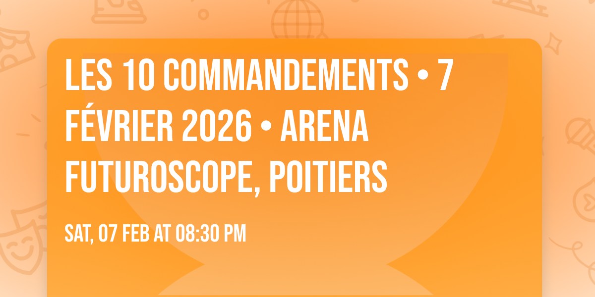 Les 10 Commandements \u2022 7 f\u00e9vrier 2026 \u2022 Arena Futuroscope, Poitiers