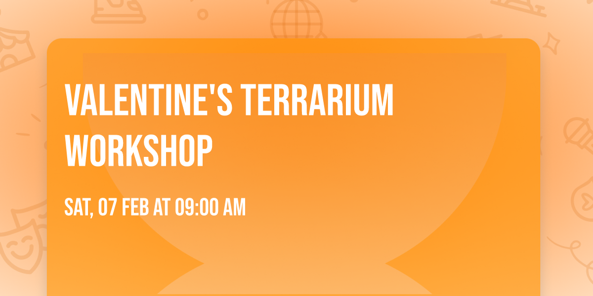 Valentine's Terrarium Workshop