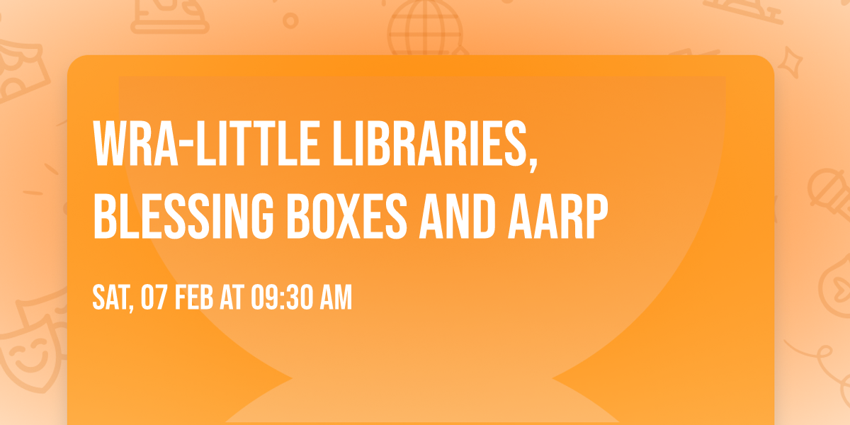 WRA-Little Libraries, Blessing Boxes and AARP