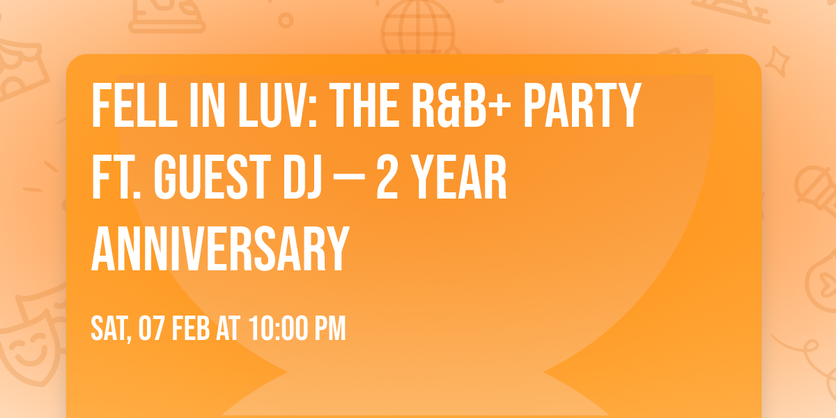 Fell in Luv: The R&B+ Party ft. Guest DJ \u2014 2 Year Anniversary