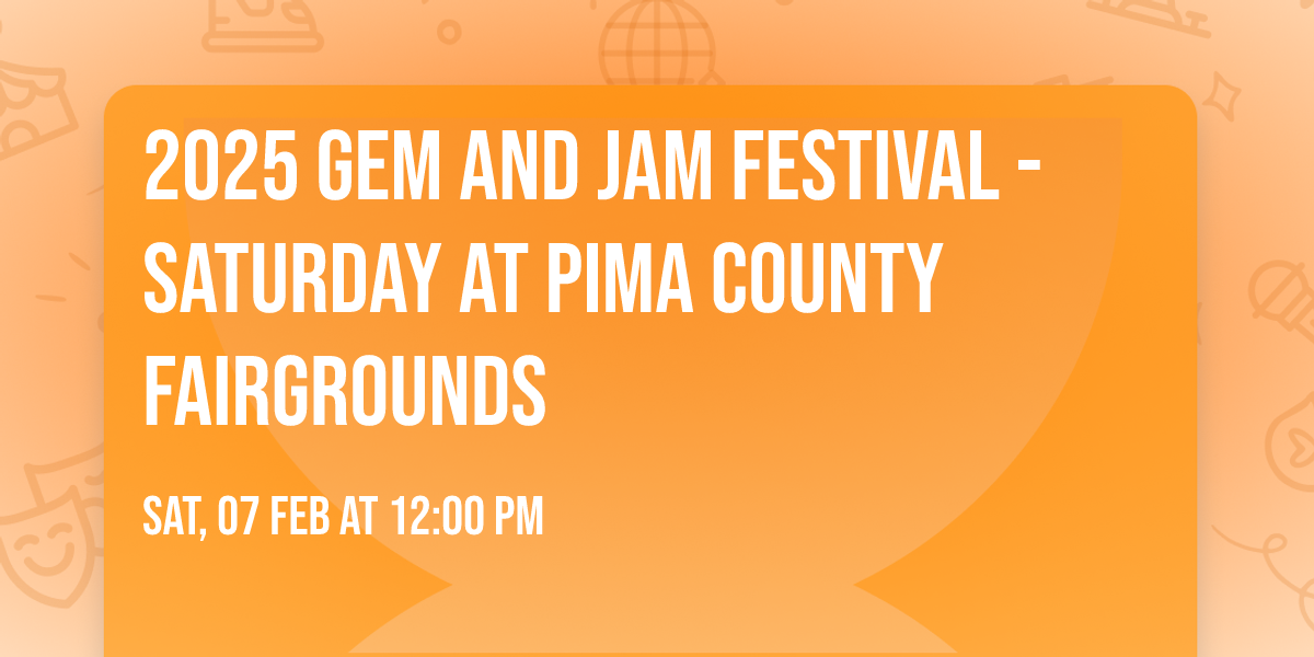 2025 Gem and Jam Festival - Saturday at Pima County Fairgrounds