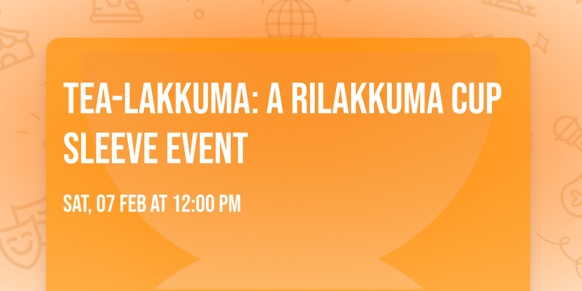 Tea-lakkuma: a Rilakkuma cup sleeve event