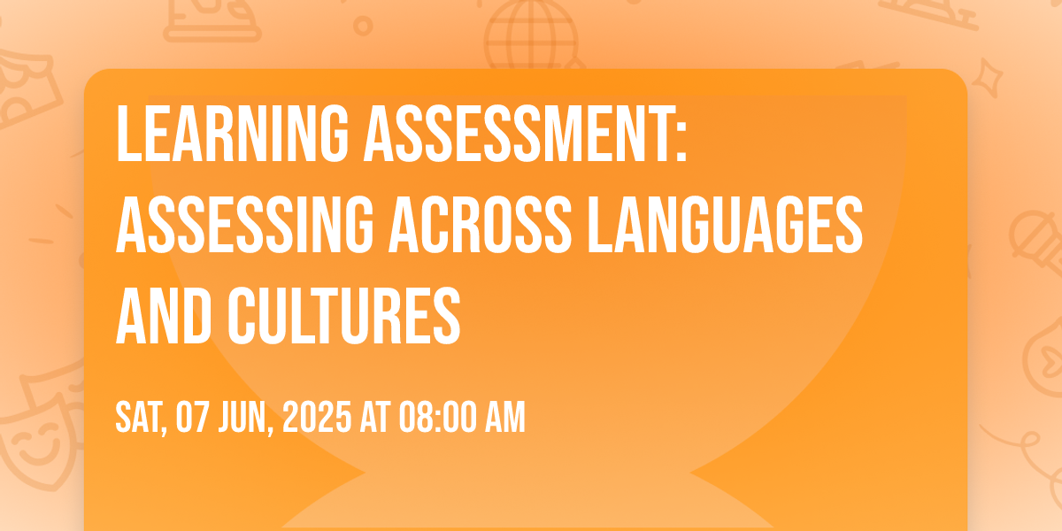 Learning Assessment: Assessing Across Languages and Cultures, 208 E ...