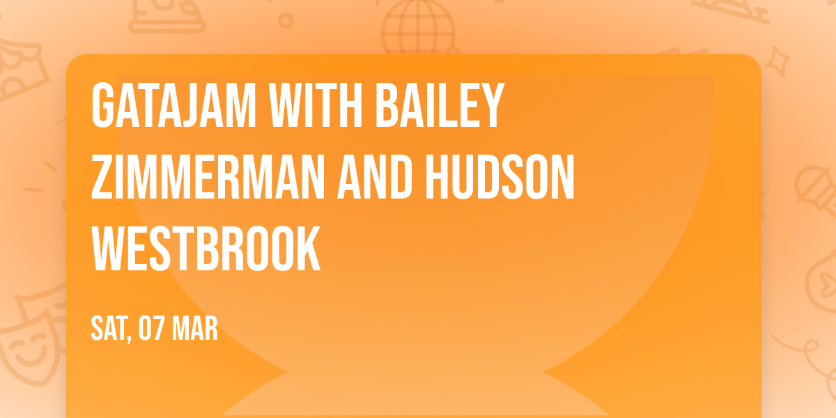 GataJam with Bailey Zimmerman and Hudson Westbrook