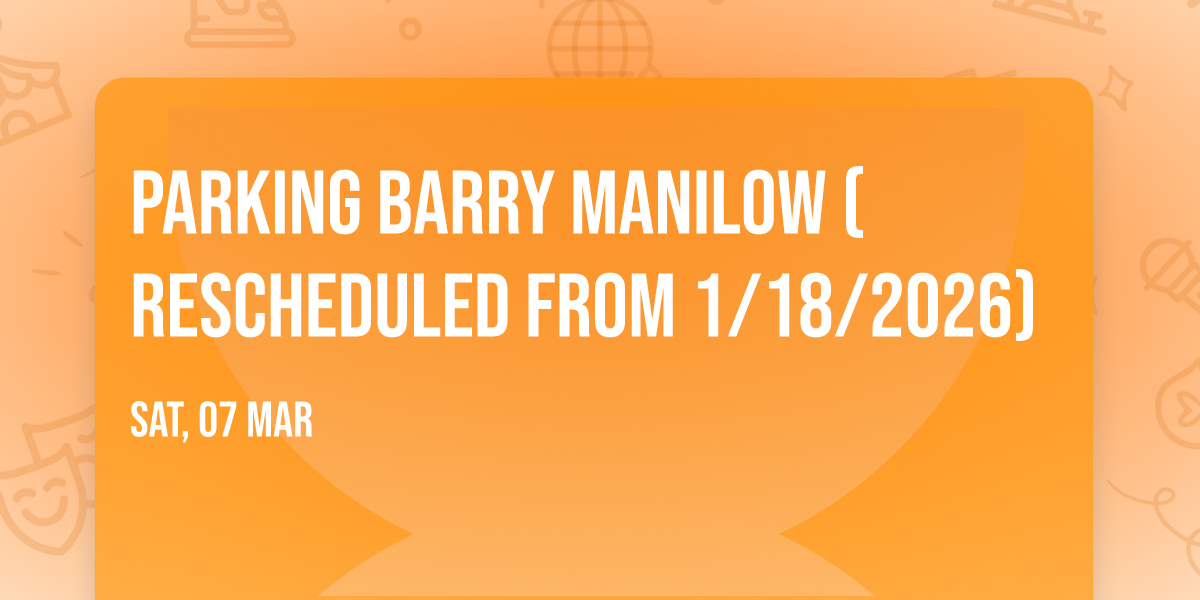Parking Barry Manilow (Rescheduled from 1\/18\/2026)