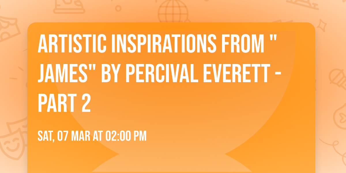 Artistic Inspirations from "James" by Percival Everett - Part 2