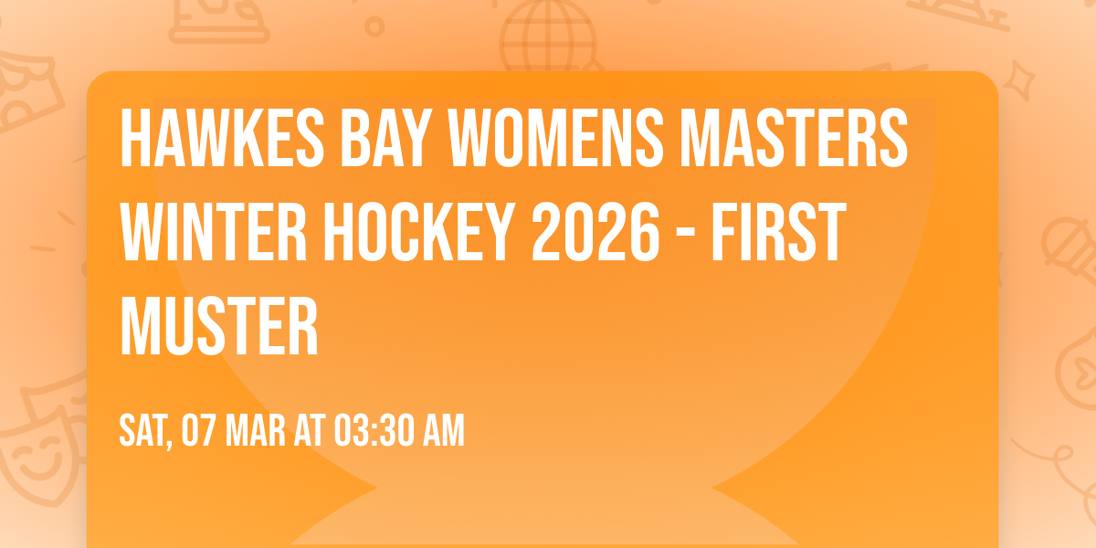 HAWKES BAY WOMENS MASTERS WINTER HOCKEY 2026 - FIRST MUSTER