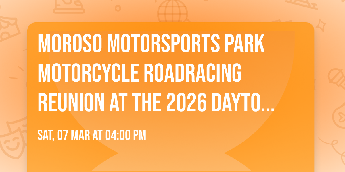 Moroso Motorsports Park Motorcycle RoadRacing Reunion at the 2026 Daytona 200 event at Camp RRL