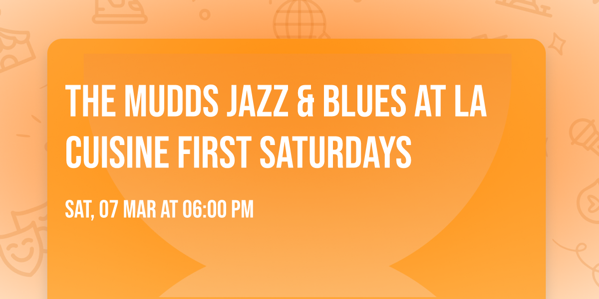 The Mudds Jazz & Blues at La Cuisine First Saturdays
