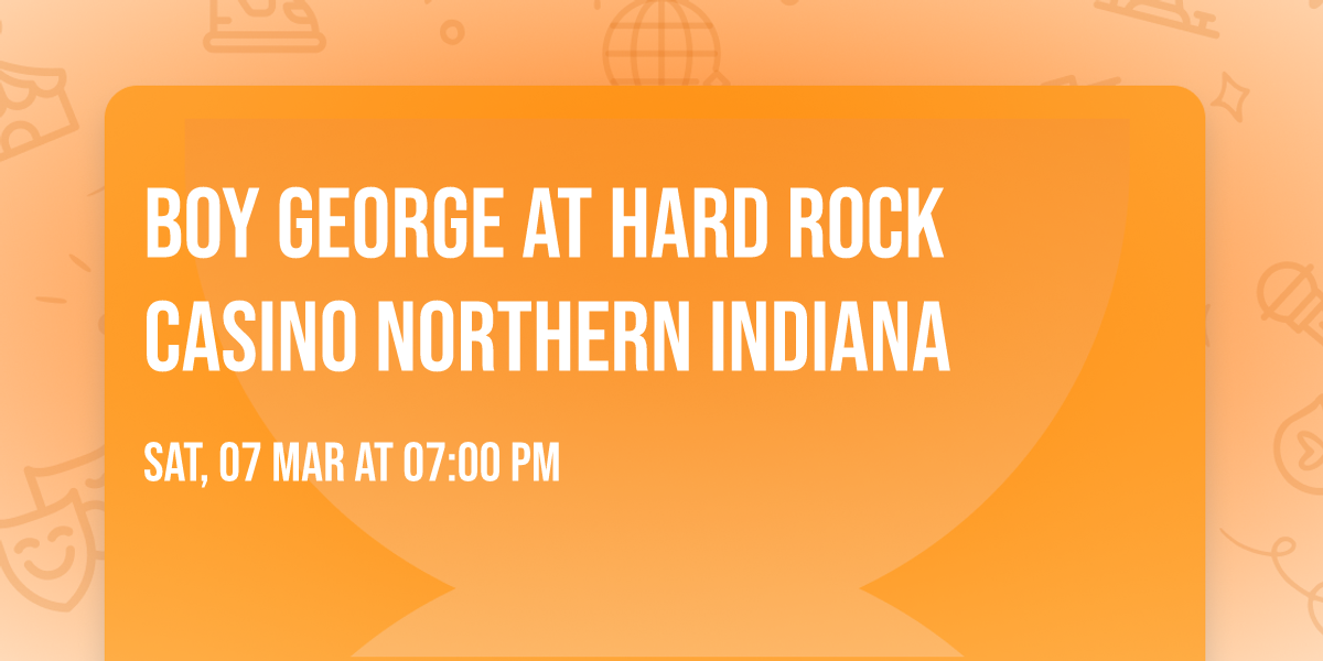 Boy George at Hard Rock Casino Northern Indiana