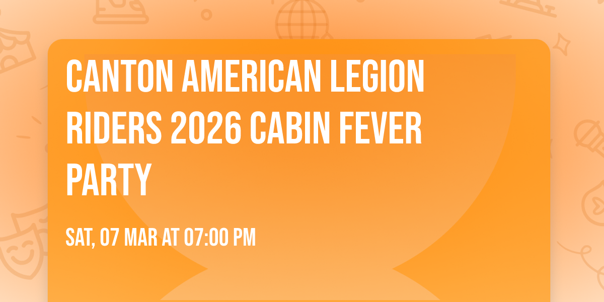 CANTON AMERICAN LEGION RIDERS 2026 CABIN FEVER PARTY