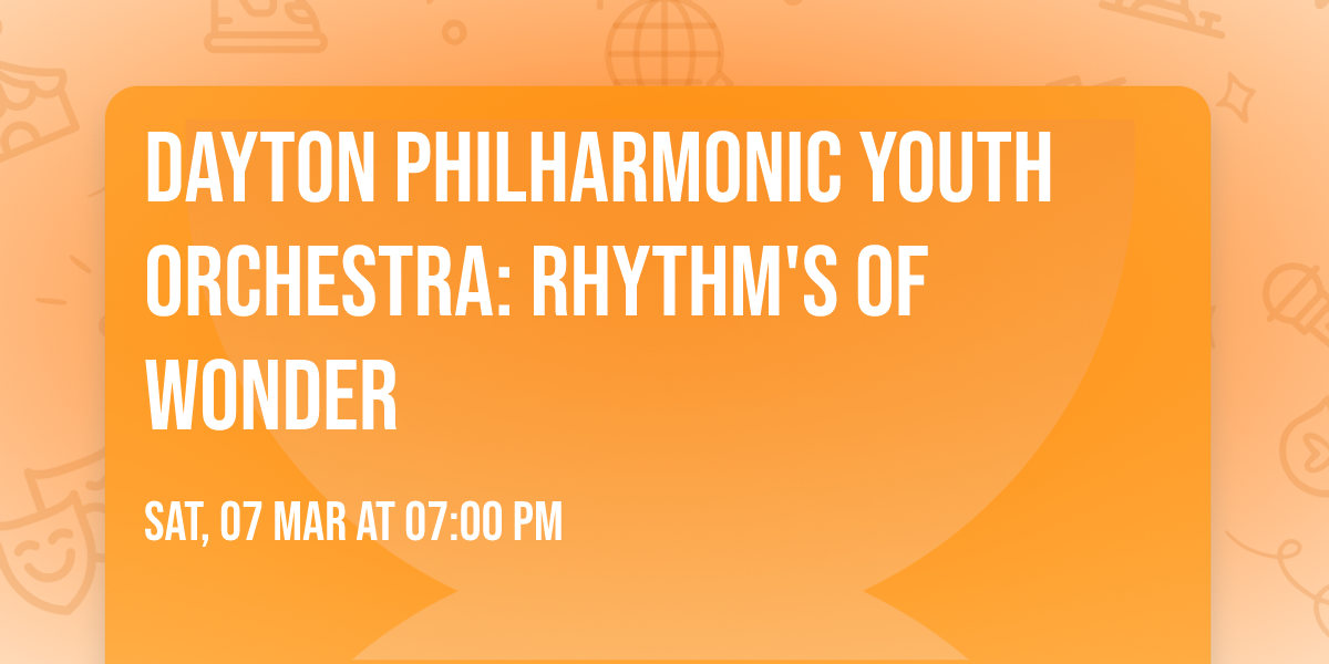 Dayton Philharmonic Youth Orchestra: Rhythm's of Wonder