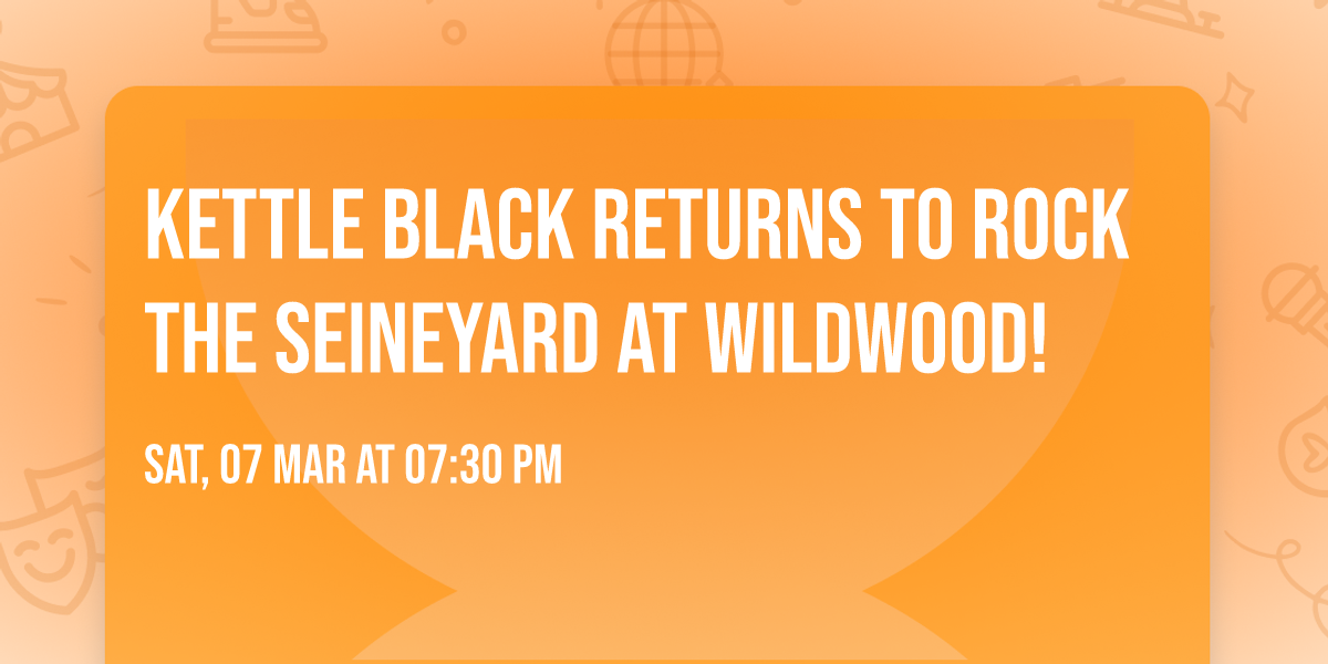 Kettle Black returns to ROCK The Seineyard at Wildwood!