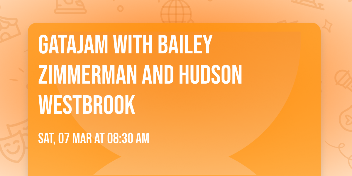 GataJam with Bailey Zimmerman and Hudson Westbrook