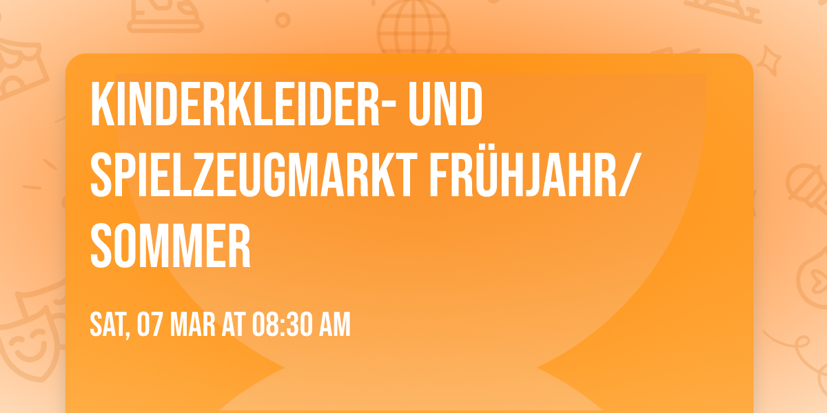 Kinderkleider- und Spielzeugmarkt Fr\u00fchjahr\/Sommer