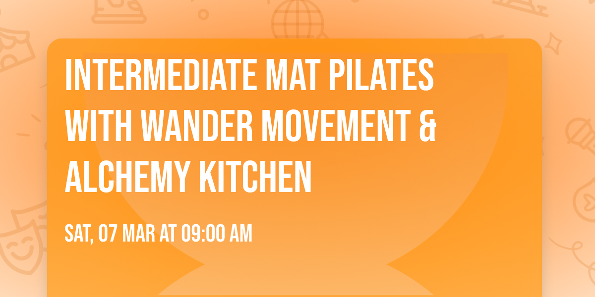 Intermediate Mat Pilates with Wander Movement & Alchemy Kitchen