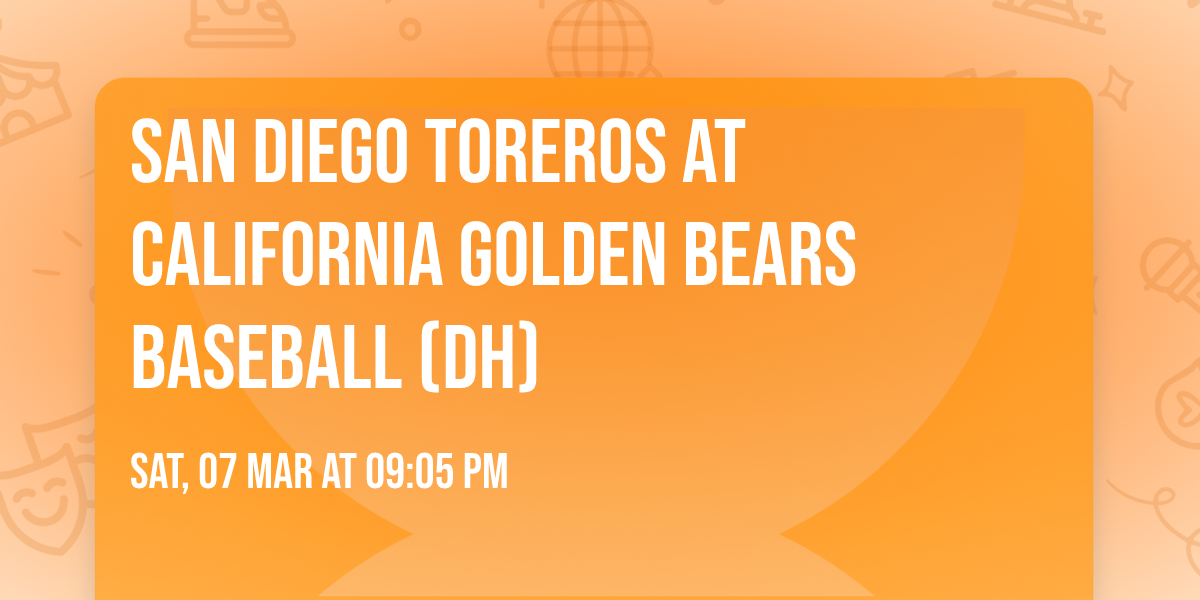 San Diego Toreros at California Golden Bears Baseball (DH)
