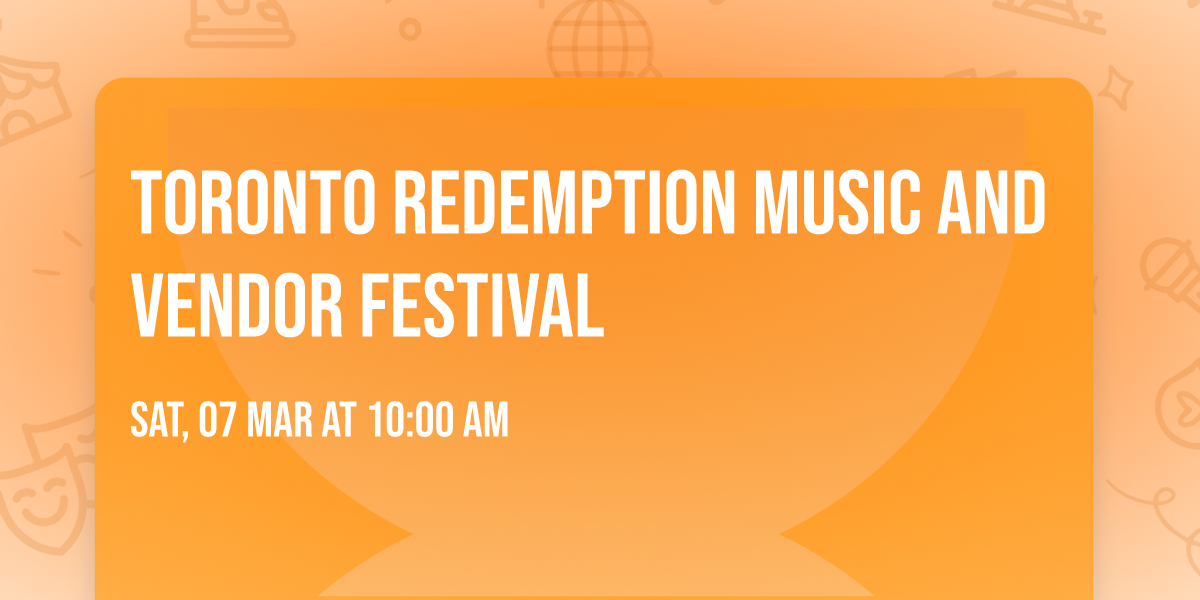 TORONTO REDEMPTION MUSIC AND VENDOR FESTIVAL