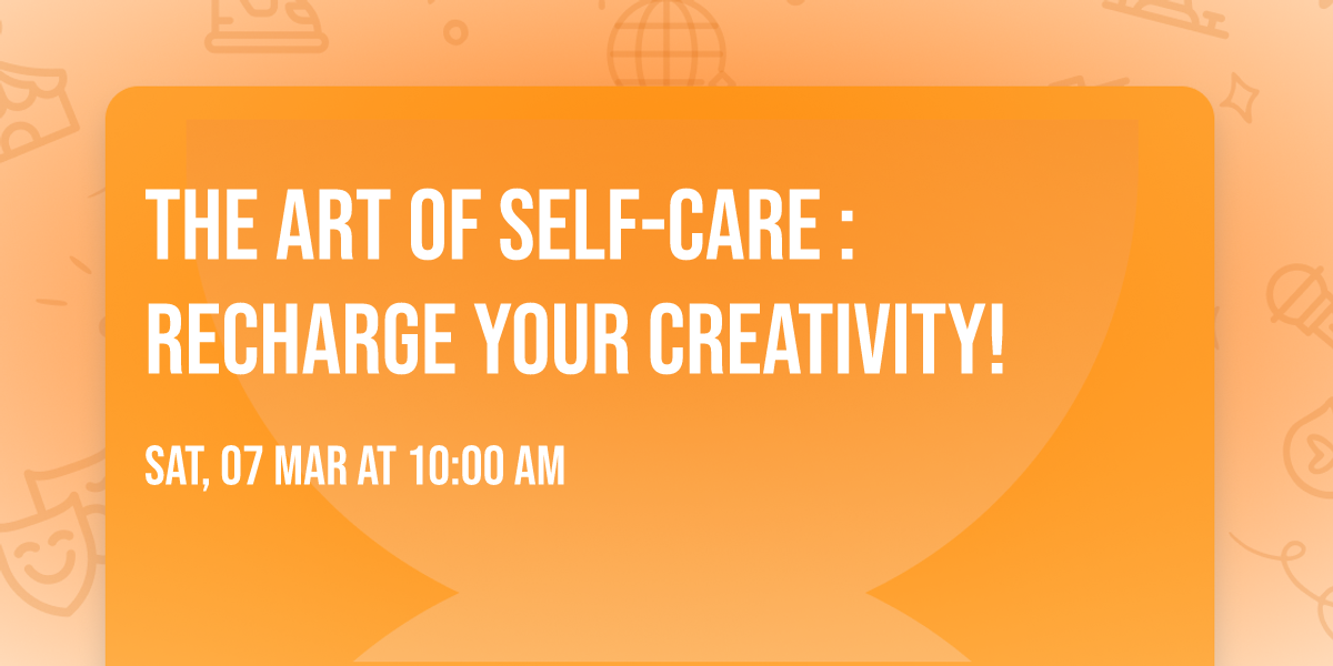 The ART of Self-Care : Recharge YOUR Creativity!
