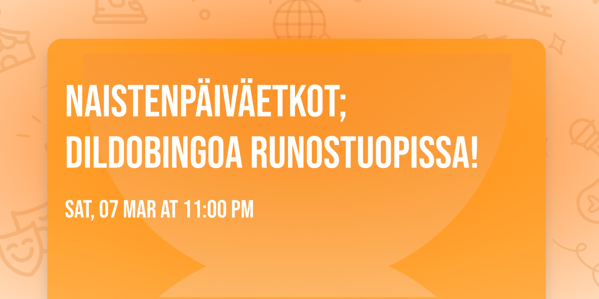 Naistenp\u00e4iv\u00e4etkot; Dildobingoa Runostuopissa!