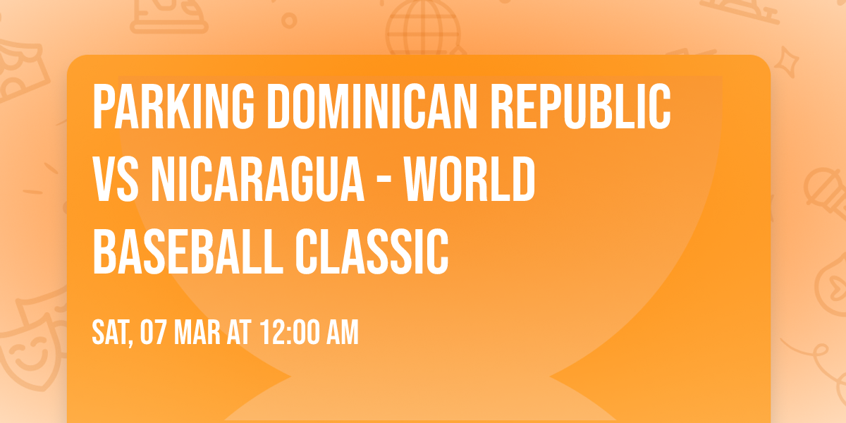 Parking Dominican Republic vs Nicaragua - World Baseball Classic